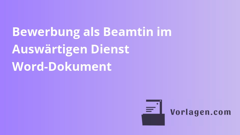 Bewerbung als Beamtin im Auswärtigen Dienst Word-Dokument