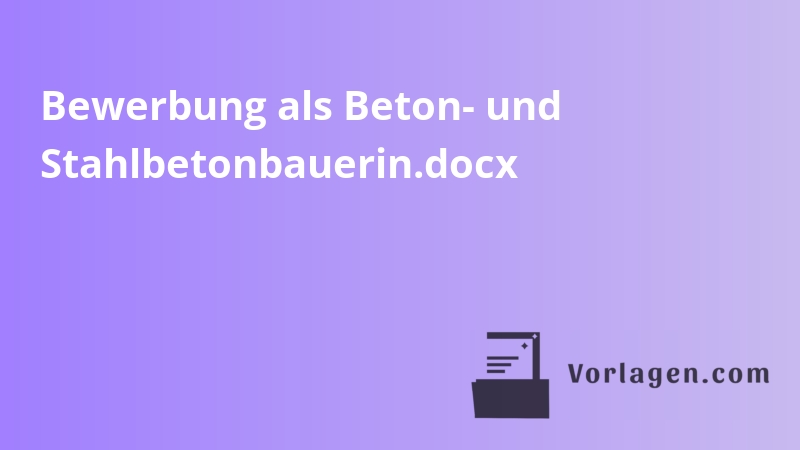 Bewerbung als Beton- und Stahlbetonbauerin.docx