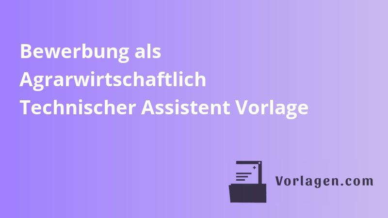 Bewerbung als Agrarwirtschaftlich Technischer Assistent Vorlage