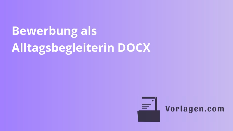 Bewerbung als Alltagsbegleiterin DOCX