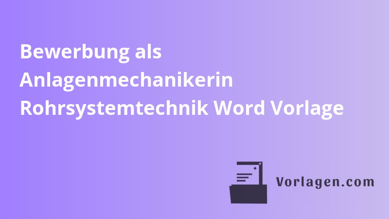 Bewerbung als Anlagenmechanikerin Rohrsystemtechnik Word Vorlage