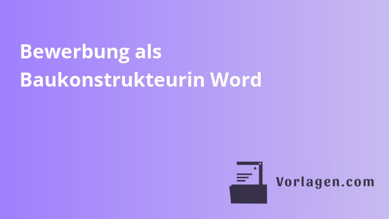 Bewerbung als Baukonstrukteurin Word