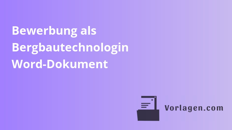 Bewerbung als Bergbautechnologin Word-Dokument