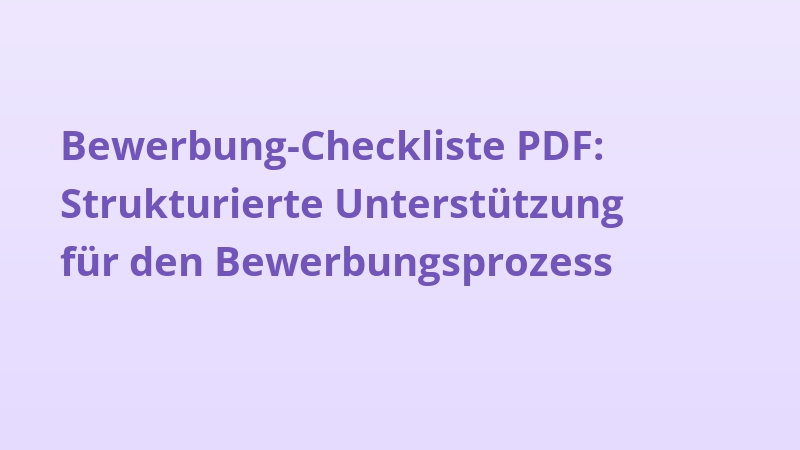 Bewerbung-Checkliste PDF: Strukturierte Unterstützung für den Bewerbungsprozess