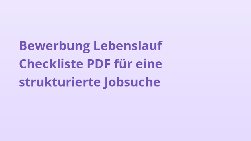 Bewerbung Lebenslauf Checkliste PDF für eine strukturierte Jobsuche