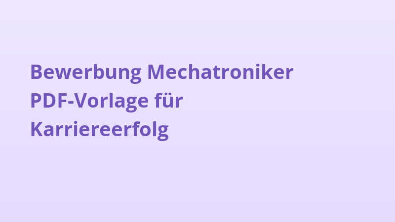 Bewerbung Mechatroniker PDF-Vorlage für Karriereerfolg