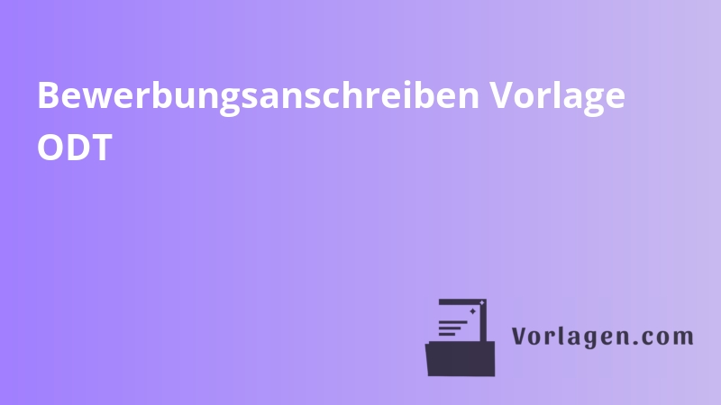 Bewerbungsanschreiben Vorlage ODT