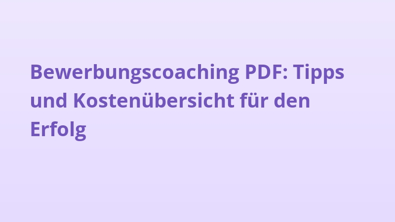 Bewerbungscoaching PDF: Tipps und Kostenübersicht für den Erfolg