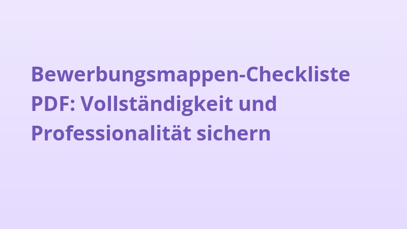 Bewerbungsmappen-Checkliste PDF: Vollständigkeit und Professionalität sichern