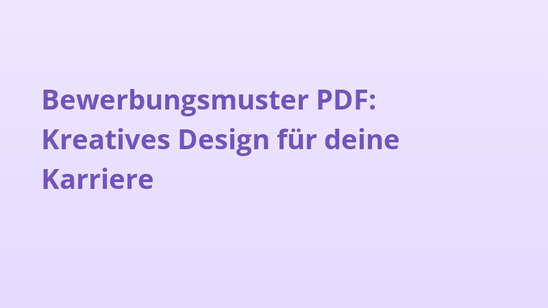 Bewerbungsmuster PDF: Kreatives Design für deine Karriere