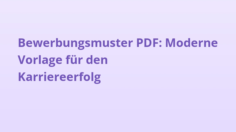 Bewerbungsmuster PDF: Moderne Vorlage für den Karriereerfolg