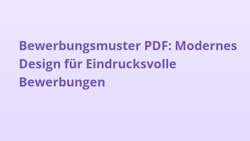 Bewerbungsmuster PDF: Modernes Design für Eindrucksvolle Bewerbungen