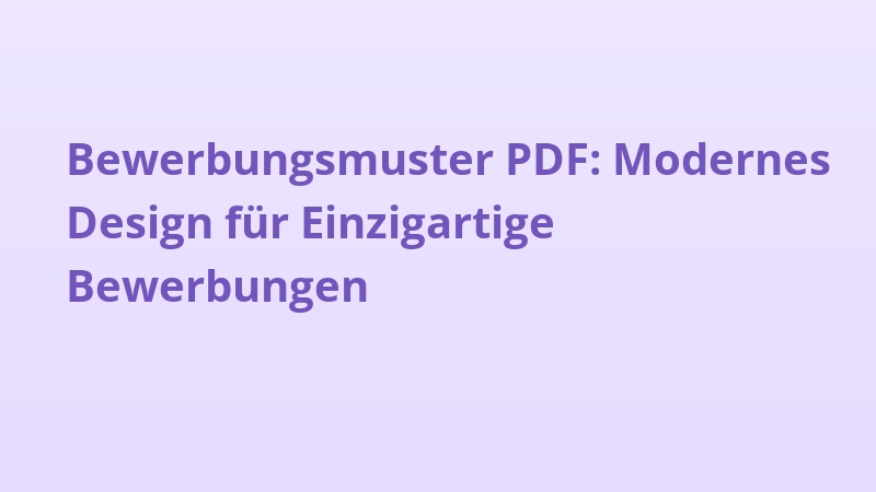 Bewerbungsmuster PDF: Modernes Design für Einzigartige Bewerbungen