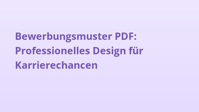 Bewerbungsmuster PDF: Professionelles Design für Karrierechancen
