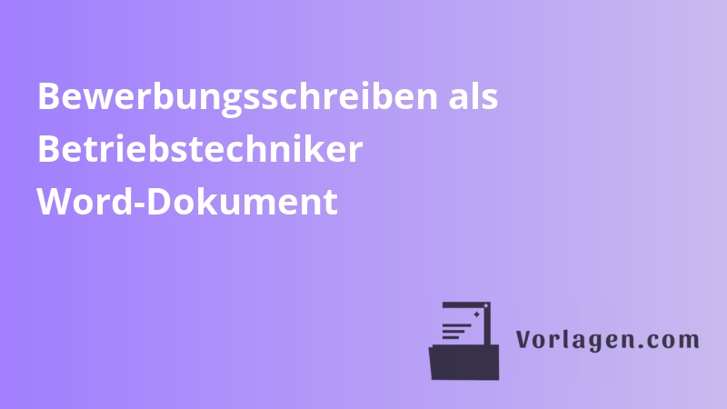 Bewerbungsschreiben als Betriebstechniker Word-Dokument