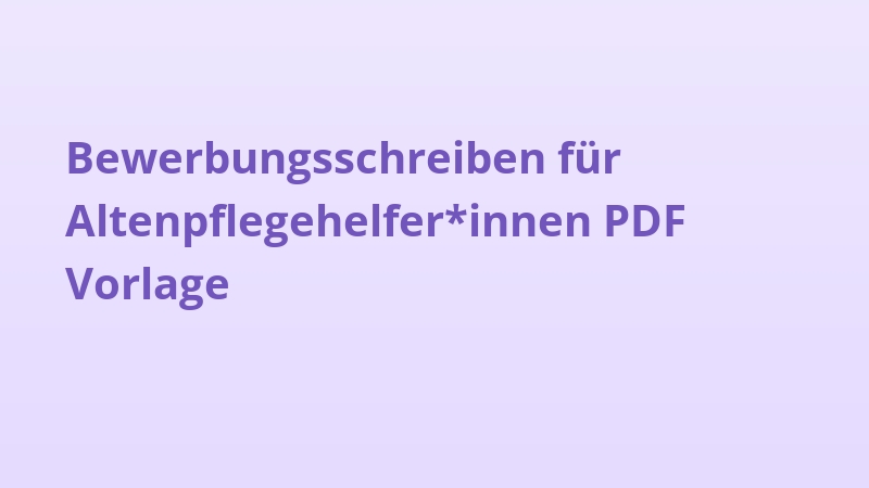 Bewerbungsschreiben für Altenpflegehelfer*innen PDF Vorlage