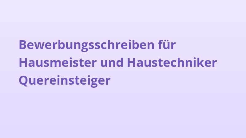 Bewerbungsschreiben für Hausmeister und Haustechniker Quereinsteiger