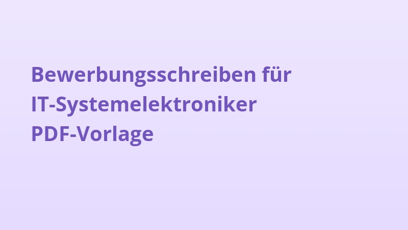 Bewerbungsschreiben für IT-Systemelektroniker PDF-Vorlage
