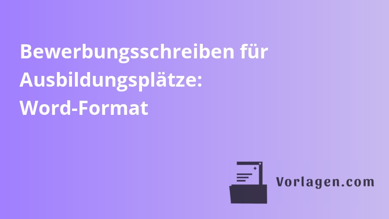 Bewerbungsschreiben für Ausbildungsplätze: Word-Format