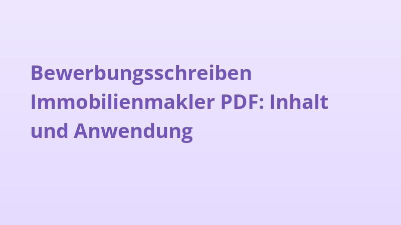 Bewerbungsschreiben Immobilienmakler PDF: Inhalt und Anwendung