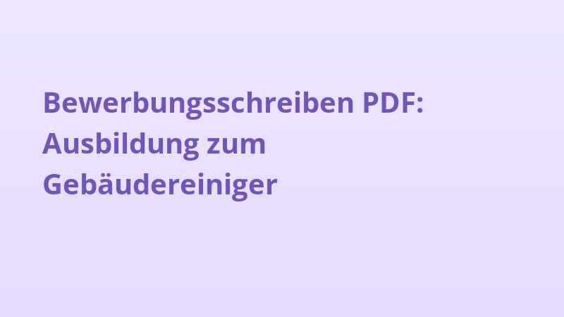 Bewerbungsschreiben PDF: Ausbildung zum Gebäudereiniger