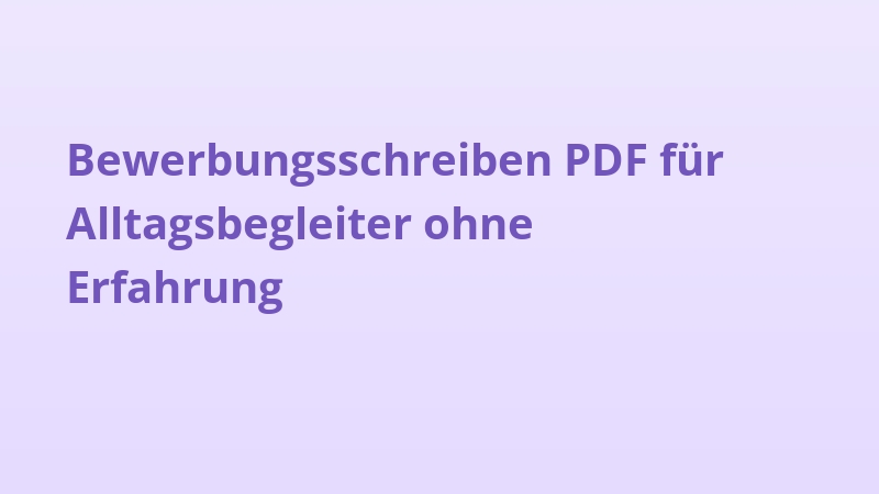 Bewerbungsschreiben PDF für Alltagsbegleiter ohne Erfahrung