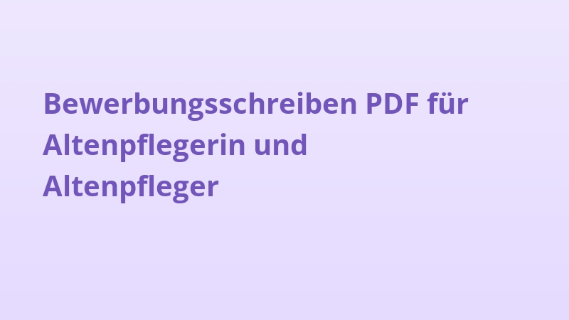Bewerbungsschreiben PDF für Altenpflegerin und Altenpfleger