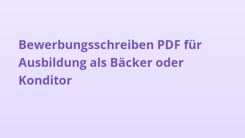 Bewerbungsschreiben PDF für Ausbildung als Bäcker oder Konditor