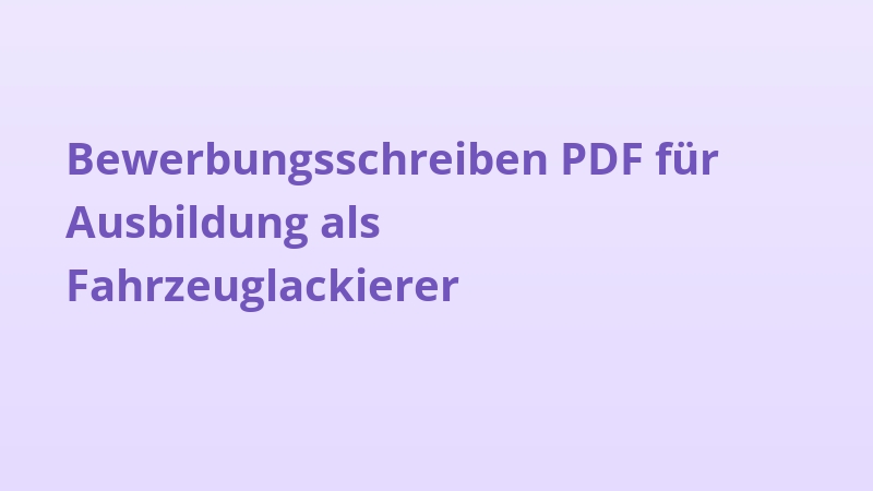 Bewerbungsschreiben PDF für Ausbildung als Fahrzeuglackierer