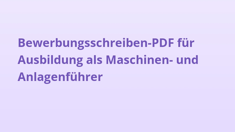 Bewerbungsschreiben-PDF für Ausbildung als Maschinen- und Anlagenführer