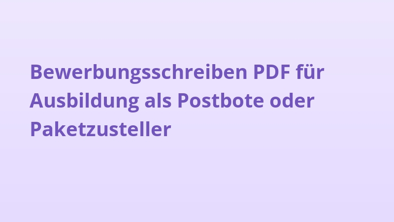 Bewerbungsschreiben PDF für Ausbildung als Postbote oder Paketzusteller