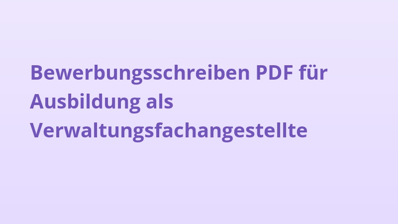 Bewerbungsschreiben PDF für Ausbildung als Verwaltungsfachangestellte