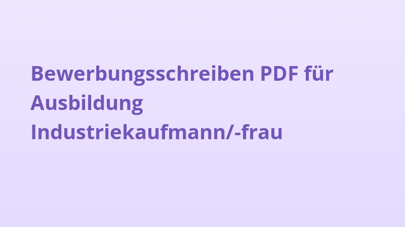 Bewerbungsschreiben PDF für Ausbildung Industriekaufmann/-frau