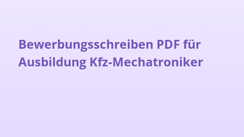 Bewerbungsschreiben PDF für Ausbildung Kfz-Mechatroniker