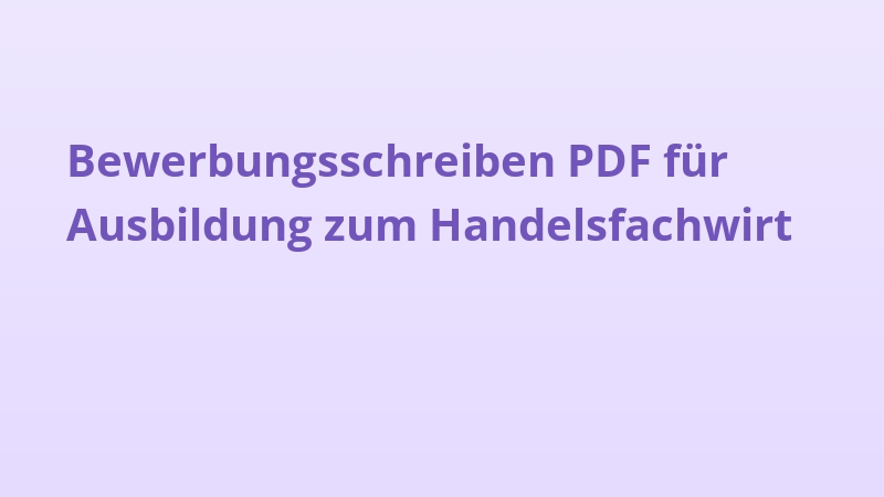 Bewerbungsschreiben PDF für Ausbildung zum Handelsfachwirt