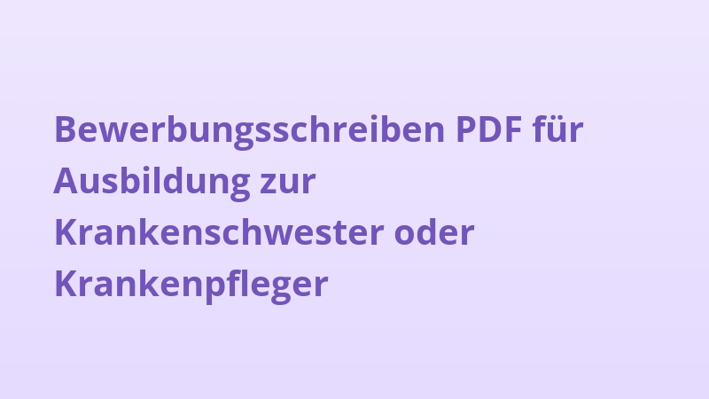 Bewerbungsschreiben PDF für Ausbildung zur Krankenschwester oder Krankenpfleger