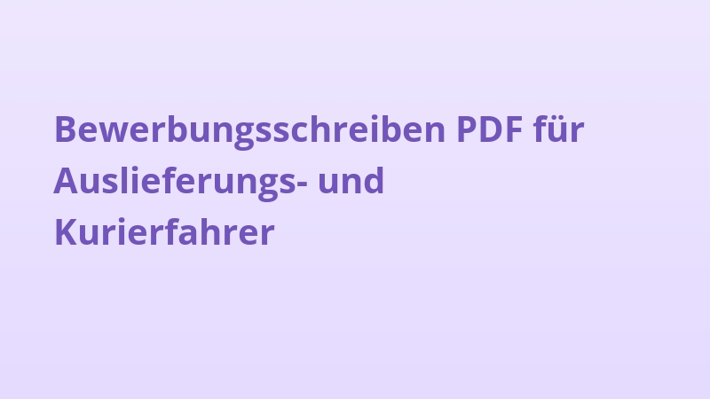 Bewerbungsschreiben PDF für Auslieferungs- und Kurierfahrer