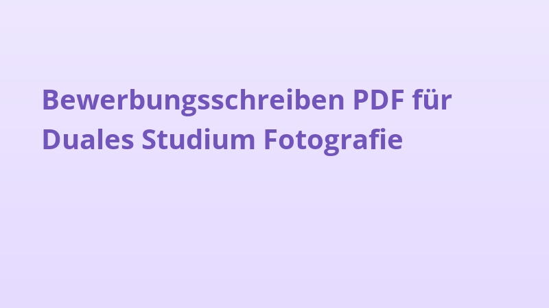 Bewerbungsschreiben PDF für Duales Studium Fotografie