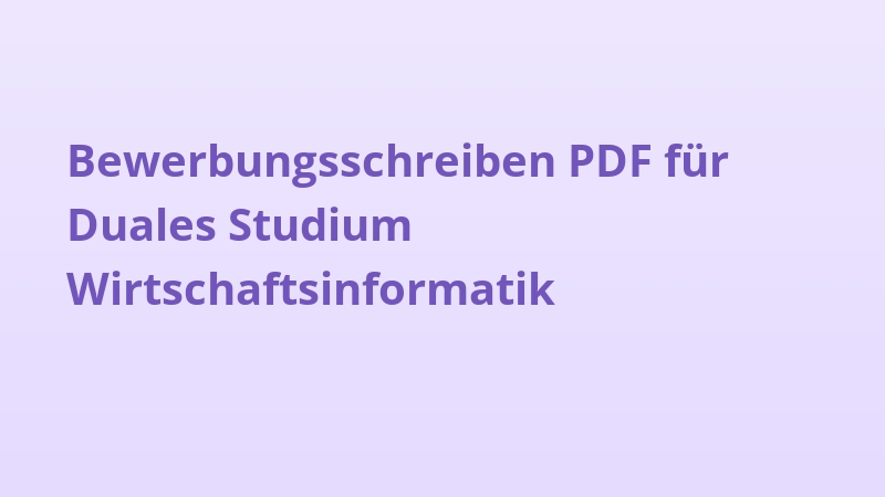 Bewerbungsschreiben PDF für Duales Studium Wirtschaftsinformatik