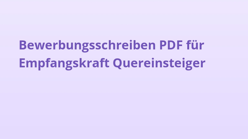 Bewerbungsschreiben PDF für Empfangskraft Quereinsteiger