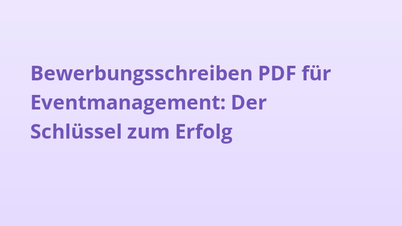 Bewerbungsschreiben PDF für Eventmanagement: Der Schlüssel zum Erfolg