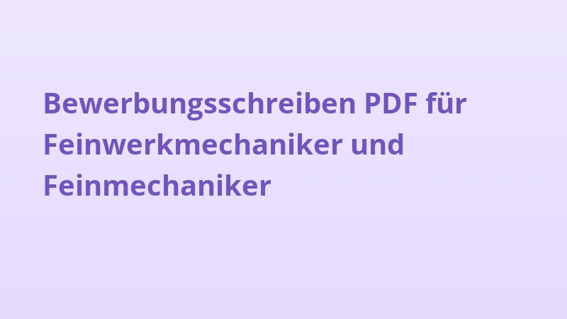Bewerbungsschreiben PDF für Feinwerkmechaniker und Feinmechaniker