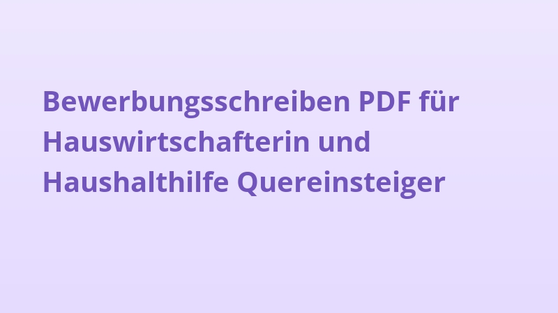 Bewerbungsschreiben PDF für Hauswirtschafterin und Haushalthilfe Quereinsteiger