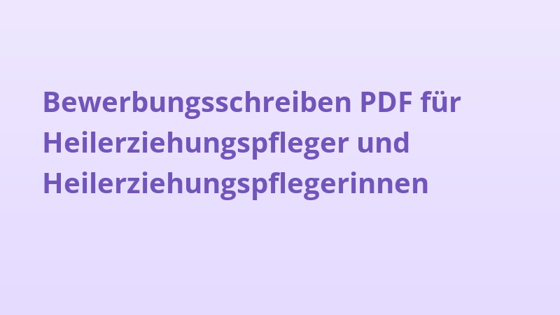 Bewerbungsschreiben PDF für Heilerziehungspfleger und Heilerziehungspflegerinnen