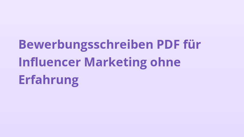 Bewerbungsschreiben PDF für Influencer Marketing ohne Erfahrung