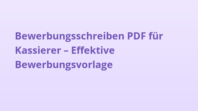 Bewerbungsschreiben PDF für Kassierer – Effektive Bewerbungsvorlage
