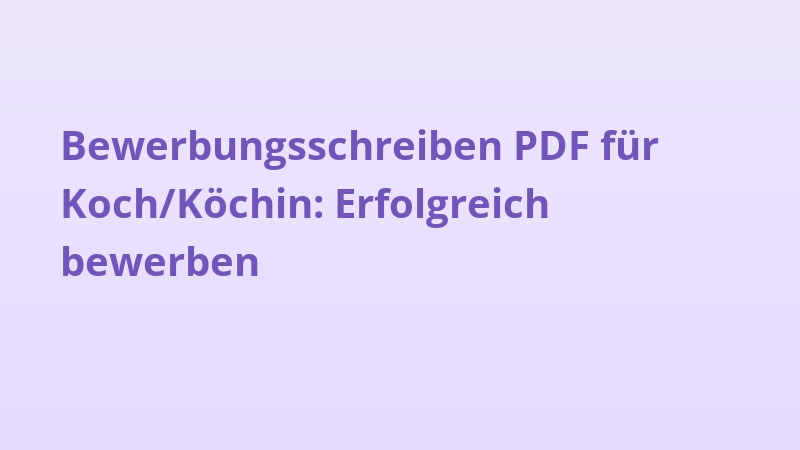 Bewerbungsschreiben PDF für Koch/Köchin: Erfolgreich bewerben