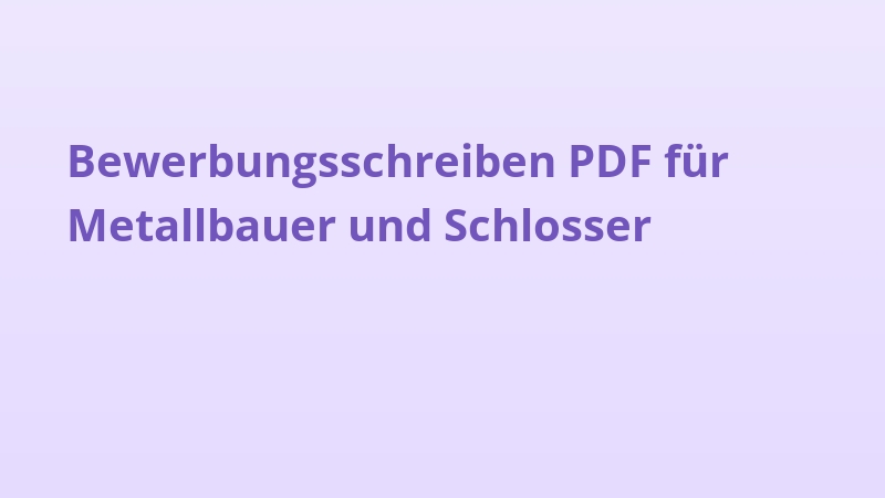 Bewerbungsschreiben PDF für Metallbauer und Schlosser