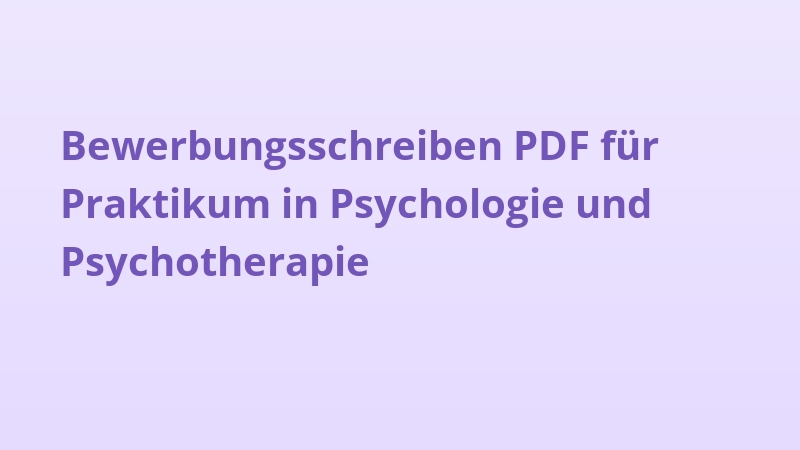 Bewerbungsschreiben PDF für Praktikum in Psychologie und Psychotherapie