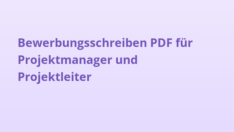 Bewerbungsschreiben PDF für Projektmanager und Projektleiter